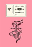 A Verona con Romeo e Giulietta A Verona con Romeo e Giulietta