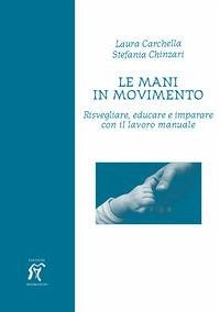Cover Le mani in movimento. Risvegliare, educare e imparare con il lavoro manuale