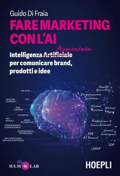 Cover Fare marketing con l'AI. Intelligenza (Artificiale) Aumentata per comunicare brand, prodotti e idee