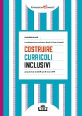 Costruire curricoli inclusivi. Proposte e modelli per il nuovo PEI Costruire curricoli inclusivi. Proposte e modelli per il nuovo PEI