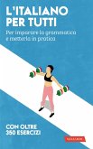 L' italiano per tutti. Per imparare la grammatica e metterla in pratica