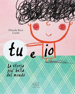 Tu e io. La storia più bella del mondo. Ediz. mini - Roca, Elisenda