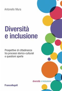 Diversità e inclusione. Prospettive di cittadinanza tra processi storico-culturali e questioni aperte - Mura, Antonello