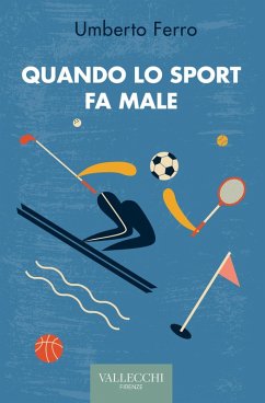 Quando lo sport fa male - Ferro, Umberto Quando lo sport fa male - Ferro, Umberto