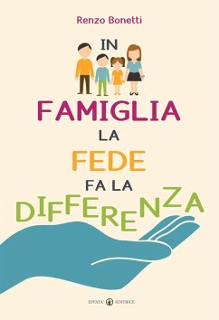 In famiglia la fede fa la differenza - Bonetti, Renzo In famiglia la fede fa la differenza - Bonetti, Renzo
