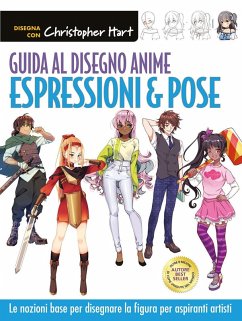 Guida al disegno anime. Espressioni & pose. Le nozioni base per disegnare la figura per aspiranti artisti - Hart, Christopher