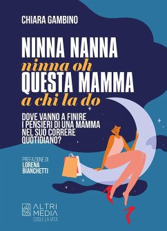 Cover Ninna nanna nonna oh, questa mamma a chi la do. Dove vanno a finire i pensieri di una mamma nel suo correre quotidiano