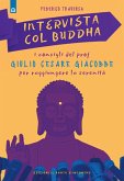 Intervista col Buddha. I consigli del prof. Giulio Cesare Giacobbe per raggiungere la serenità Intervista col Buddha. I consigli del prof. Giulio Cesare Giacobbe per raggiungere la serenità