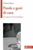 Parole e gesti di cura. Un approccio fenomenologico Parole e gesti di cura. Un approccio fenomenologico