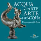 Acqua nell'arte e arte dell'acqua. Fontane e nasoni di Roma Acqua nell'arte e arte dell'acqua. Fontane e nasoni di Roma