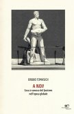 A noi! Cosa si conosce del fascismo nell'epoca globale A noi! Cosa si conosce del fascismo nell'epoca globale