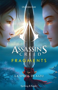 Assassin's Creed. Fragments. La spada di Aizu - Gay, Oliver
