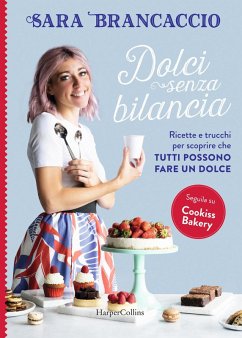 Cover Dolci senza bilancia. Ricette e trucchi per scoprire che tutti possono fare un dolce