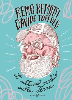 L' ultimo vecchio sulla Terra - Toffolo, Davide; Remotti, Remo