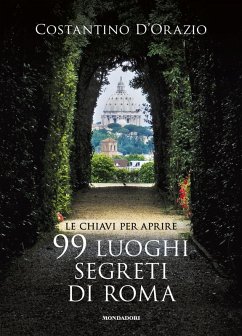 Cover Le chiavi per aprire 99 luoghi segreti di Roma