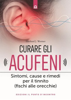 Cover Curare gli acufeni. Sintomi, cause e rimedi per il tinnito (fischi alle orecchie)