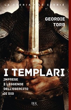 I templari. Imprese e leggende dell'esercito di Dio - Torr, Geordie
