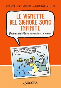 Le vignette del Signore sono infinite. La storia della Chiesa disegnata con il sorriso - Berti, Giovanni; Galliani, Lorenzo
