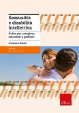 Sessualità e disabilità intellettiva. Guida per caregiver, educatori e genitori
