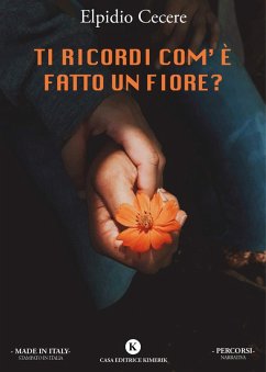 Ti ricordi com'è fatto un fiore? - Cecere, Elpidio