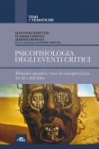 Psicofisiologia degli eventi critici. Manuale operativo: verso la consapevolezza del sé e dell'altro Psicofisiologia degli eventi critici. Manuale operativo: verso la consapevolezza del sé e dell'altro