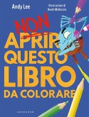 Non aprire questo libro. Da colorare Non aprire questo libro. Da colorare