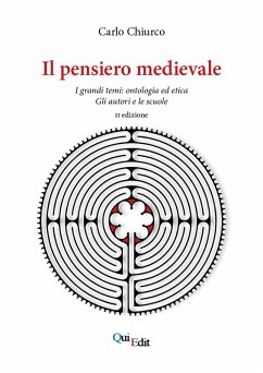 Il pensiero medievale. I grandi temi: ontologia ed etica. Gli autori e le scuole - Chiurco, Carlo