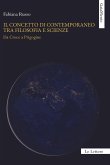 Il concetto di contemporaneo tra filosofia e scienze. Da Croce a Prigogine Il concetto di contemporaneo tra filosofia e scienze. Da Croce a Prigogine