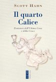 Il quarto calice. Il mistero dell'Ultima Cena e della Croce Il quarto calice. Il mistero dell'Ultima Cena e della Croce