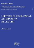 I sistemi di risoluzione alternativa delle liti I sistemi di risoluzione alternativa delle liti