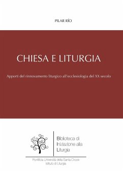Chiesa e liturgia. Apporti del movimento liturgico al rinnovamento ecclesiologico della prima metà del XX secolo - Río, Pilar