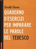 Quaderno d'esercizi per imparare le parole del tedesco Quaderno d'esercizi per imparare le parole del tedesco