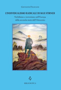 Cover L' individualismo radicale di Max Stirner. Nichilismo e terrorismo nell'Europa della seconda metà dell'Ottocento