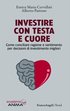Cover Investire con testa e cuore. Come conciliare ragione e sentimento per decisioni di investimento migliori