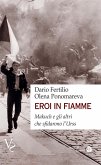 Eroi in fiamme. Makuch e gli altri che sfidarono l'URSS Eroi in fiamme. Makuch e gli altri che sfidarono l'URSS