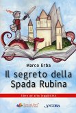 Il segreto della spada rubina. Ediz. ad alta leggibilità Il segreto della spada rubina. Ediz. ad alta leggibilità