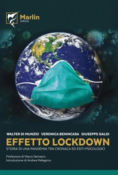Effetto lockdown. Storia di una pandemia tra cronaca ed esiti psicologici - Di Munzio, Walter; Benincasa, Veronica; Galdi, Giuseppe
