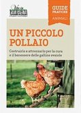 Un piccolo pollaio. Costruirlo e attrezzarlo per la cura e il benessere delle galline ovaiole