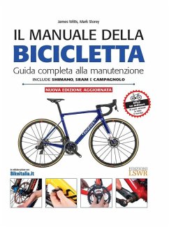 Il manuale della bicicletta. Guida completa alla manutenzione - Witts, James; Storey, Mark Il manuale della bicicletta. Guida completa alla manutenzione - Witts, James; Storey, Mark