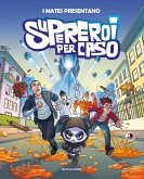 Supereroi per caso Supereroi per caso