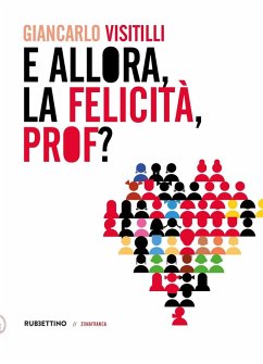 E allora, la felicità, prof? - Visitilli, Giancarlo E allora, la felicità, prof? - Visitilli, Giancarlo