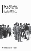 Fotografia e destino. Appunti sull'immagine Fotografia e destino. Appunti sull'immagine