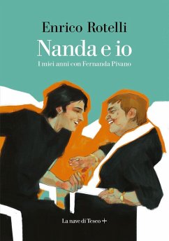 Nanda e io. I miei anni con Fernanda Pivano - Rotelli, Enrico