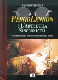 PergoLennon o l'arte della sincronicità. Un viaggio musicale negli indistinti universi dell'Intento PergoLennon o l'arte della sincronicità. Un viaggio musicale negli indistinti universi dell'Intento