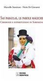 Sas paraulas, le parole magiche. Credenze e superstizioni in Sardegna Sas paraulas, le parole magiche. Credenze e superstizioni in Sardegna
