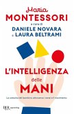 L' intelligenza delle mani. La crescita del bambino attraverso i sensi e il movimento L' intelligenza delle mani. La crescita del bambino attraverso i sensi e il movimento