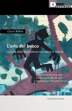 L' orlo del bosco. La cura delle dipendenze tra catene a libertà - Bellosi, Cecco