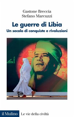 Cover Le guerre di Libia. Un secolo di conquiste e rivoluzioni