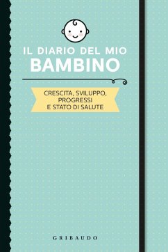 Cover Il diario del mio bambino. Crescita, sviluppo, progressi e stato di salute