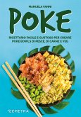 Poke. Ricettario facile e gustoso per creare poke bowls di pesce, di carne e veg Poke. Ricettario facile e gustoso per creare poke bowls di pesce, di carne e veg